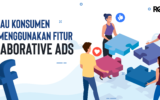 Jangkau Konsumen Anda Menggunakan Fitur Collaborative Ads