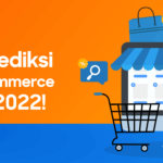 Cek 7 Prediksi Trend e-Commerce di Tahun 2022!