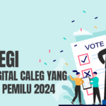 6 Strategi Kampanye Digital Caleg yang Efektif untuk Pemilu 2024