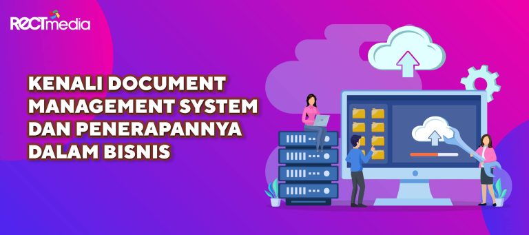 Kenali Kenali Document Management System dan Penerapaannya dalam Bisnis Anda ...