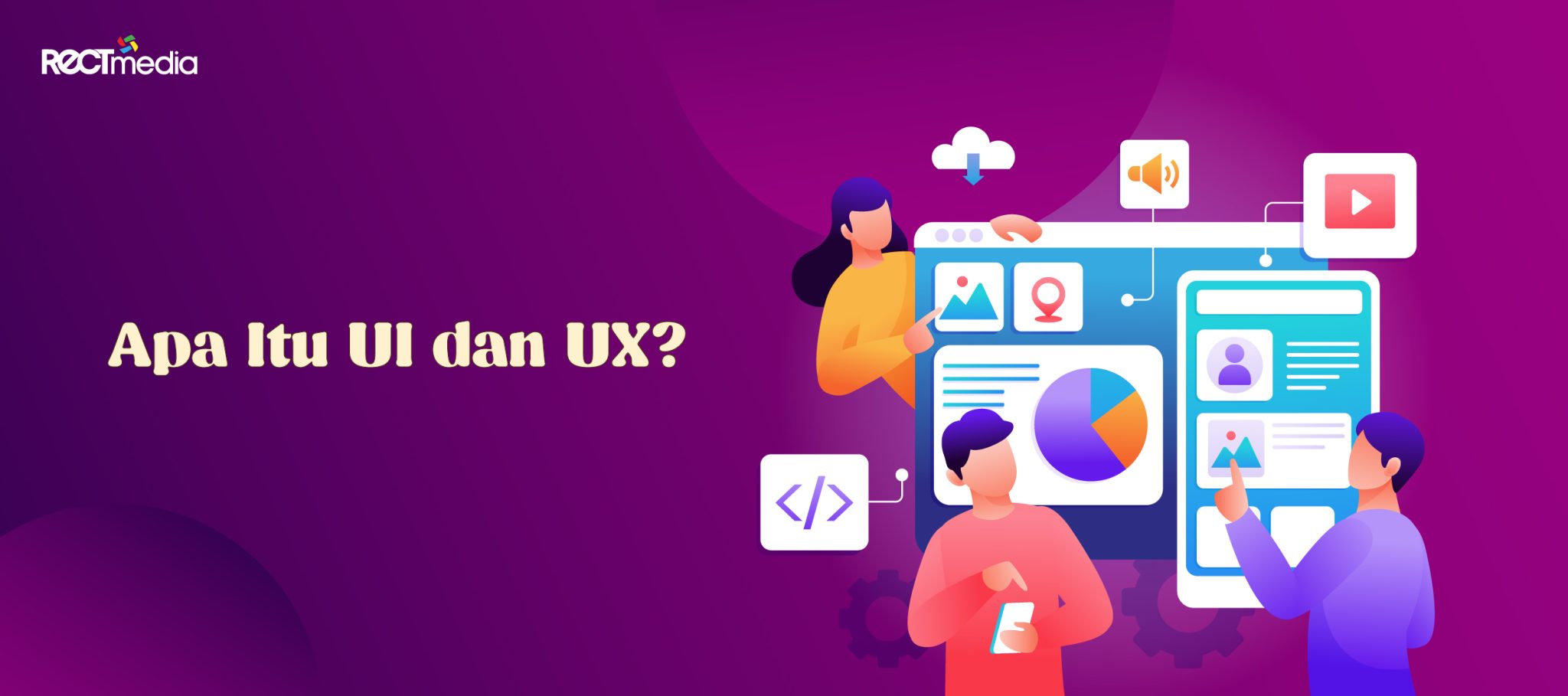 Pentingnya UI dan UX Dalam Pengembangan Bisnis - PT Rect Media Komputindo