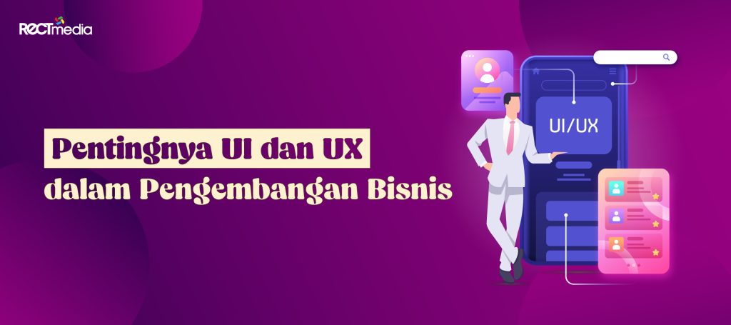 Pentingnya UI dan UX Dalam Pengembangan Bisnis - PT Rect Media Komputindo